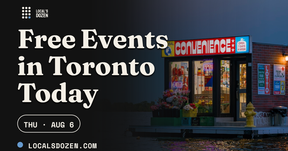 August 6, 2026 | 6 Free Events in Toronto Today