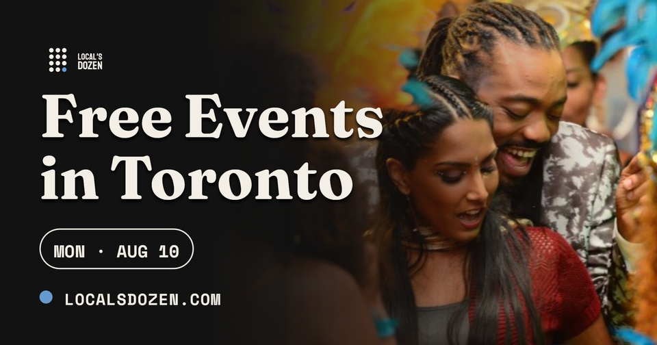 August 10, 2026 | 8 Free Events in Toronto Today
