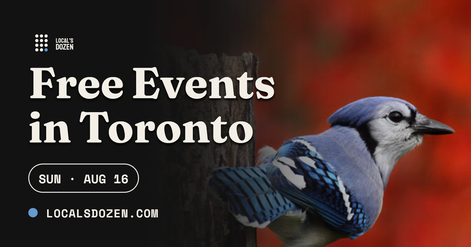 August 16, 2026 | 11 Free Events in Toronto Today