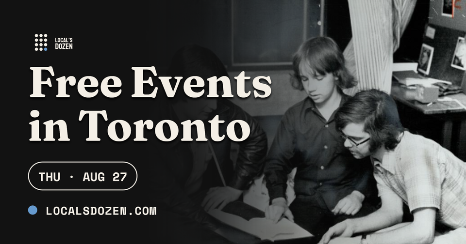 August 27, 2026 | 7 Free Events in Toronto Today