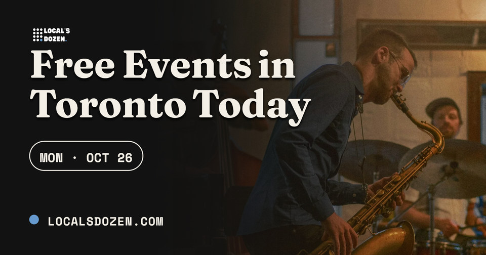 October 26, 2026 | 6 Free Events in Toronto Today